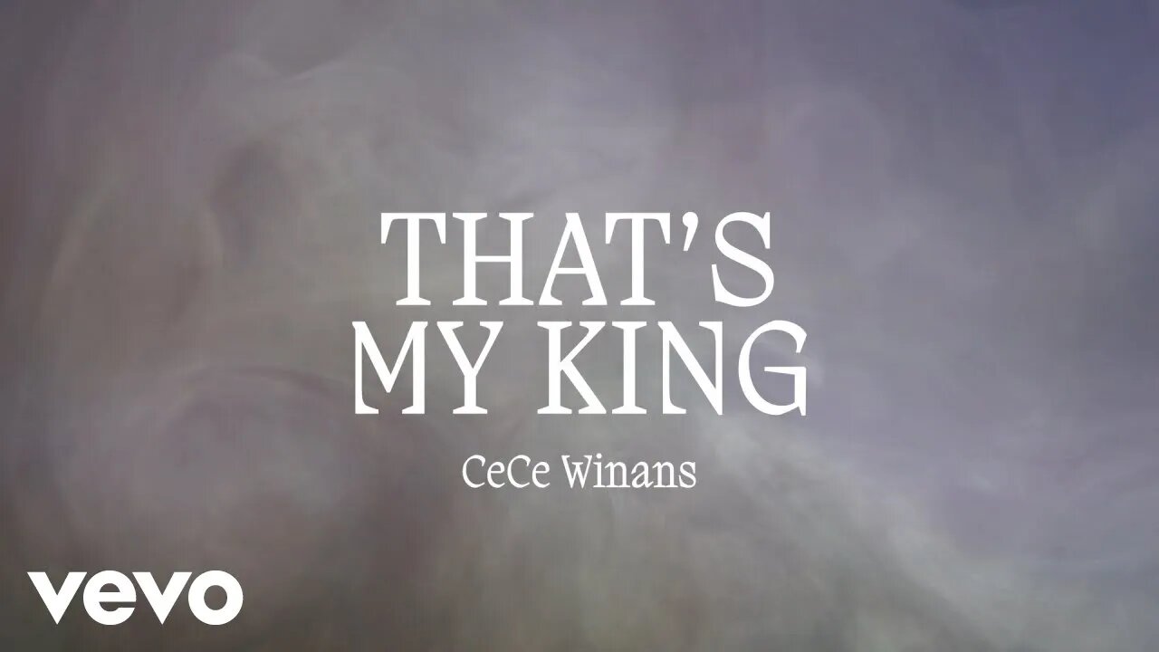 CeCe Winans - That's My King (Lyric Video)