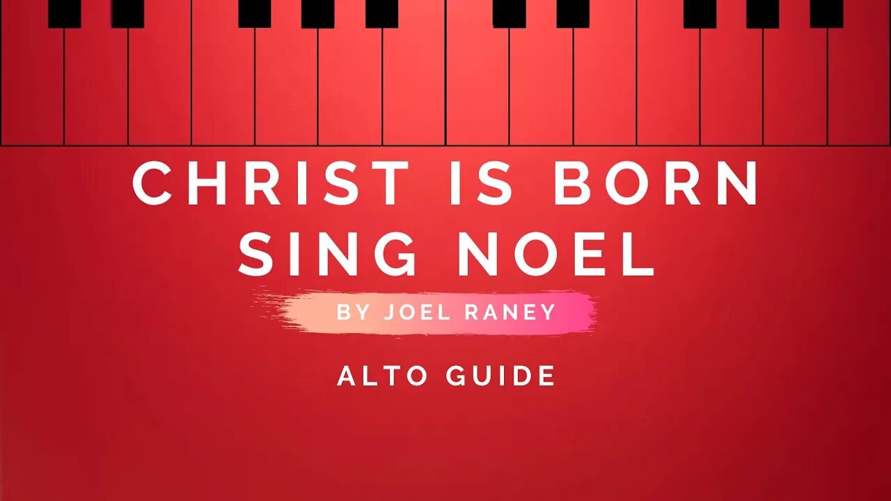 Christ is Born, Sing Noel By Joel Raney | Alto Guide