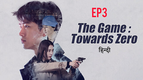 The game towards zero Ep3 hindi