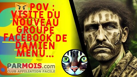 😼 POV : visite du nouveau groupe Facebook de Damien Menu...