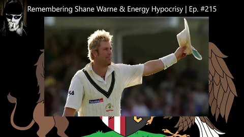 Remembering Shane Warne & Energy Hypocrisy | Ep. #215