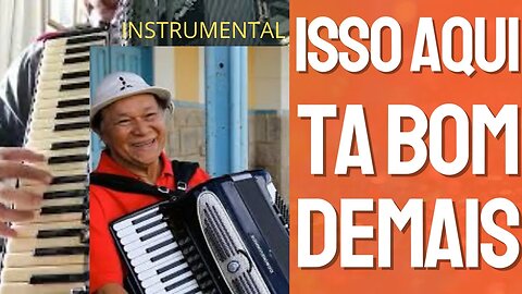 Isso Aqui Tá Bom Demais. (Instrumental) (Sanfona) (Acordeon)