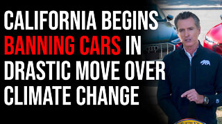 California Begins Banning Cars In DRASTIC Move Over Climate Change