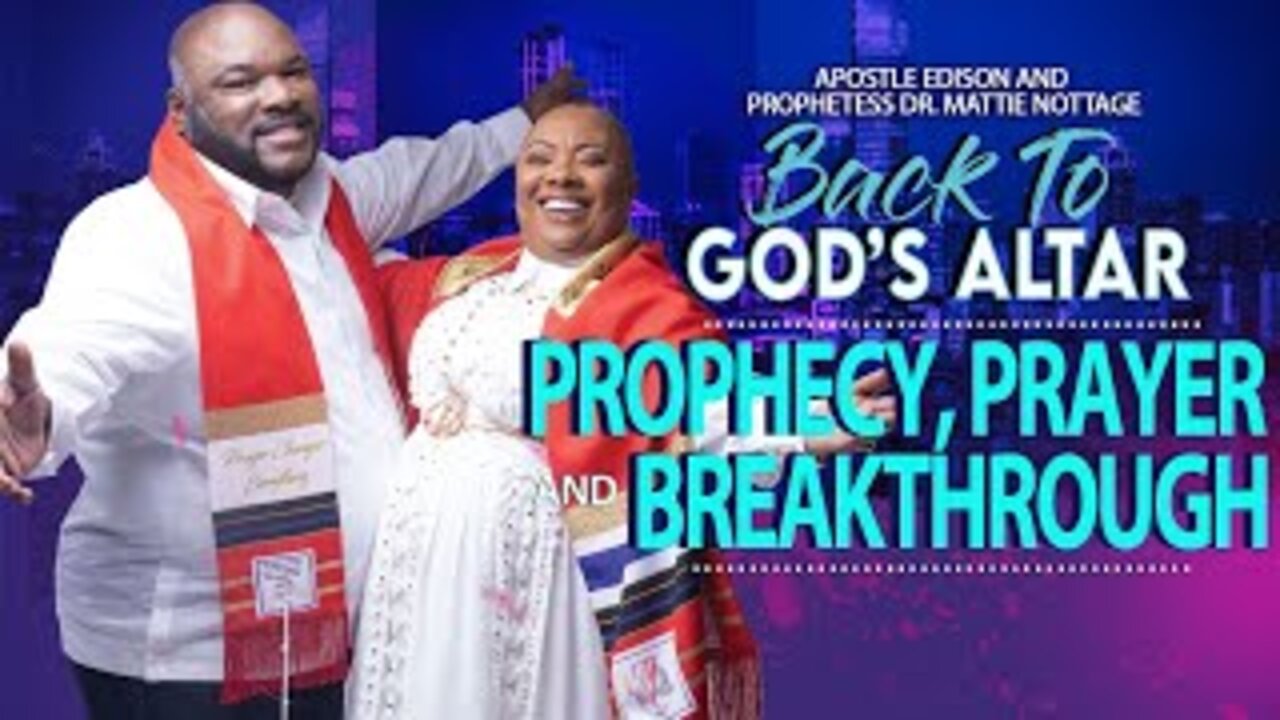 PROPHECY & PRAYER TO BREAKTHROUGH | APOSTLE EDISON & PROPHETESS MATTIE NOTTAGE