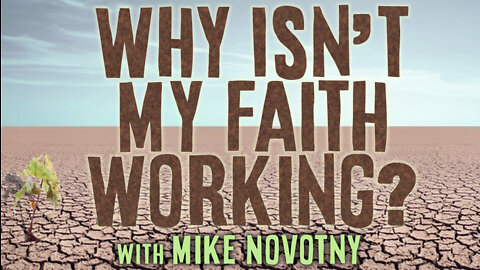 Why Isn't My Faith Working? - Mike Novotny on LIFE Today Live