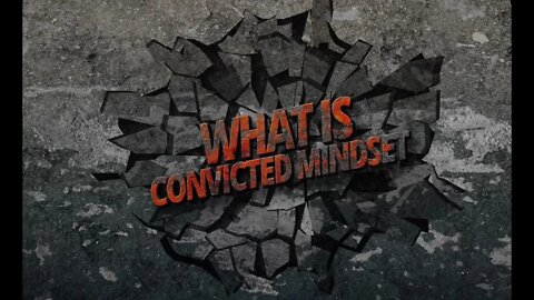 What Is Convicted Mindset