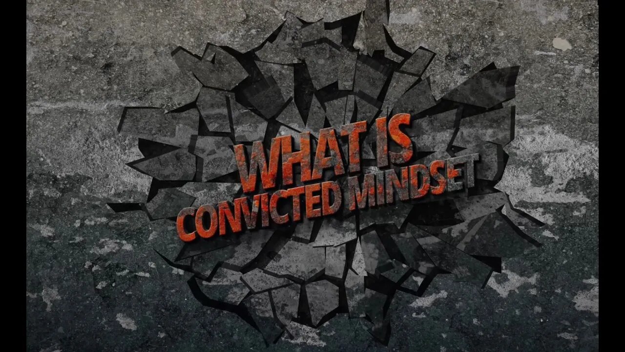 What Is Convicted Mindset