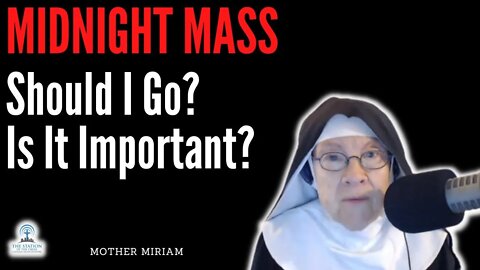 Mother Miriam: Is It Important to Go to Midnight Mass?