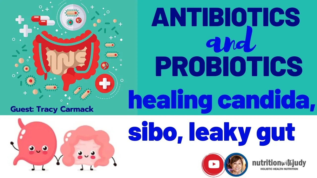 Healing the Gut: Antibiotics and Probiotics. Candida, SIBO, Leaky Gut