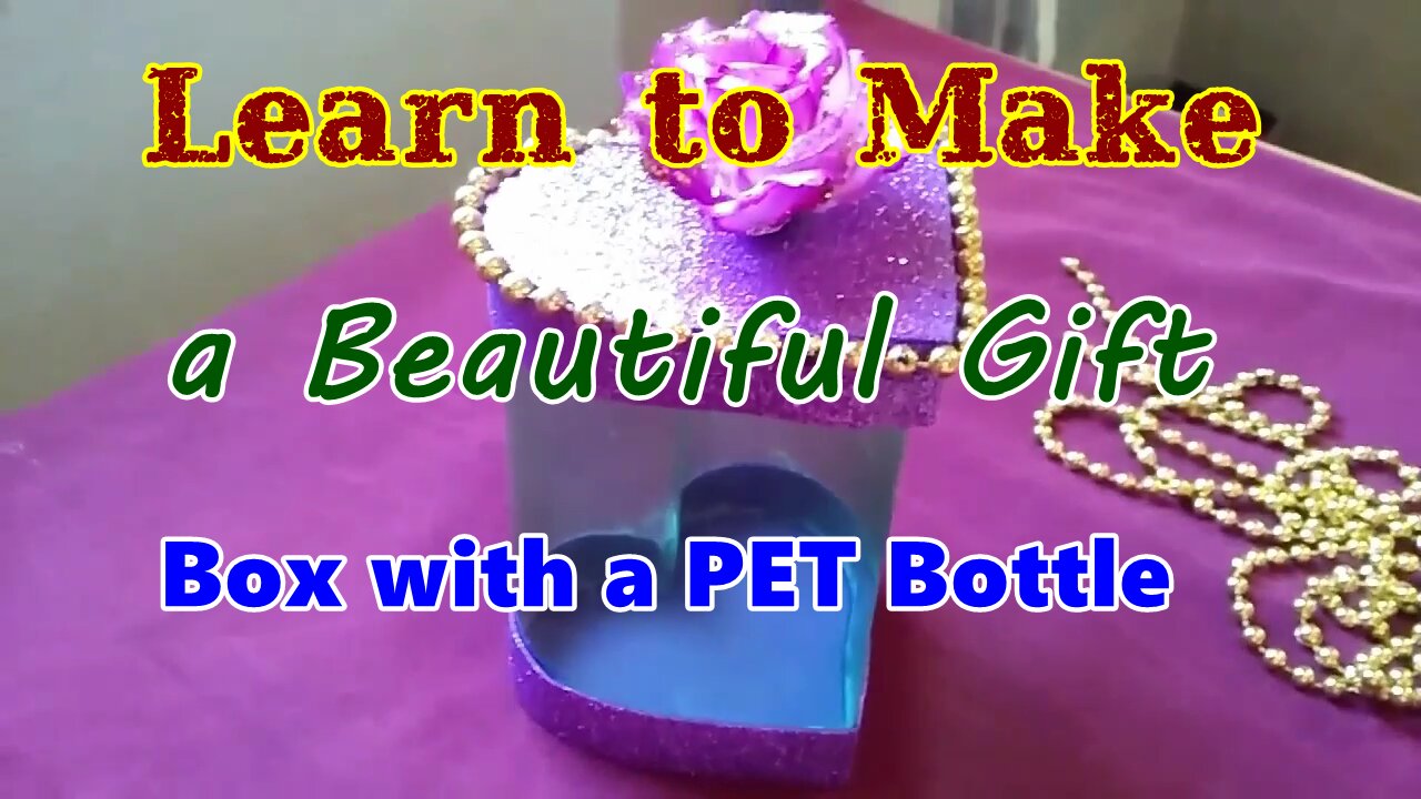 Learn to Make a Beautiful Gift Box with a PET Bottle