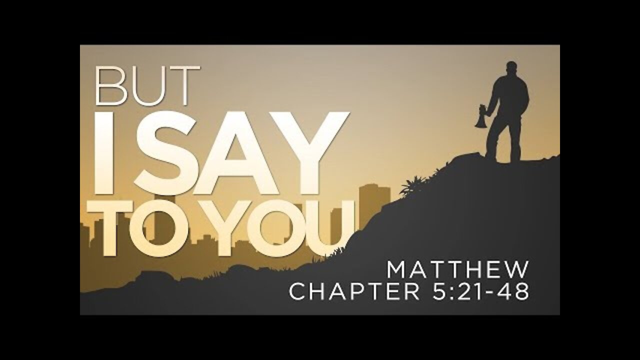 But I Say Unto You, Sermon On The Mount Pt 2