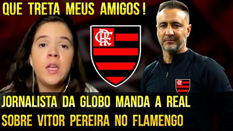 QUE TRETA MEUS AMIGOS! JORNALISTA DA GLOBO MANDA A REAL SOBRE VITOR PEREIRA NO FLAMENGO