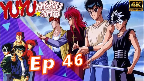 Yu Yu Hakusho Episódio 46 4k Ultra HD 2160p