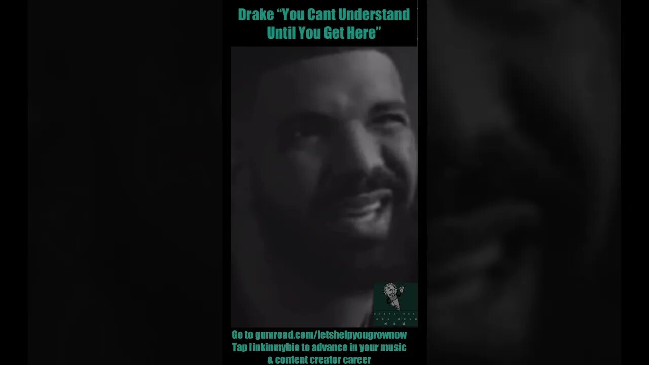 Drake “You Cant Understand Until You Get Here”