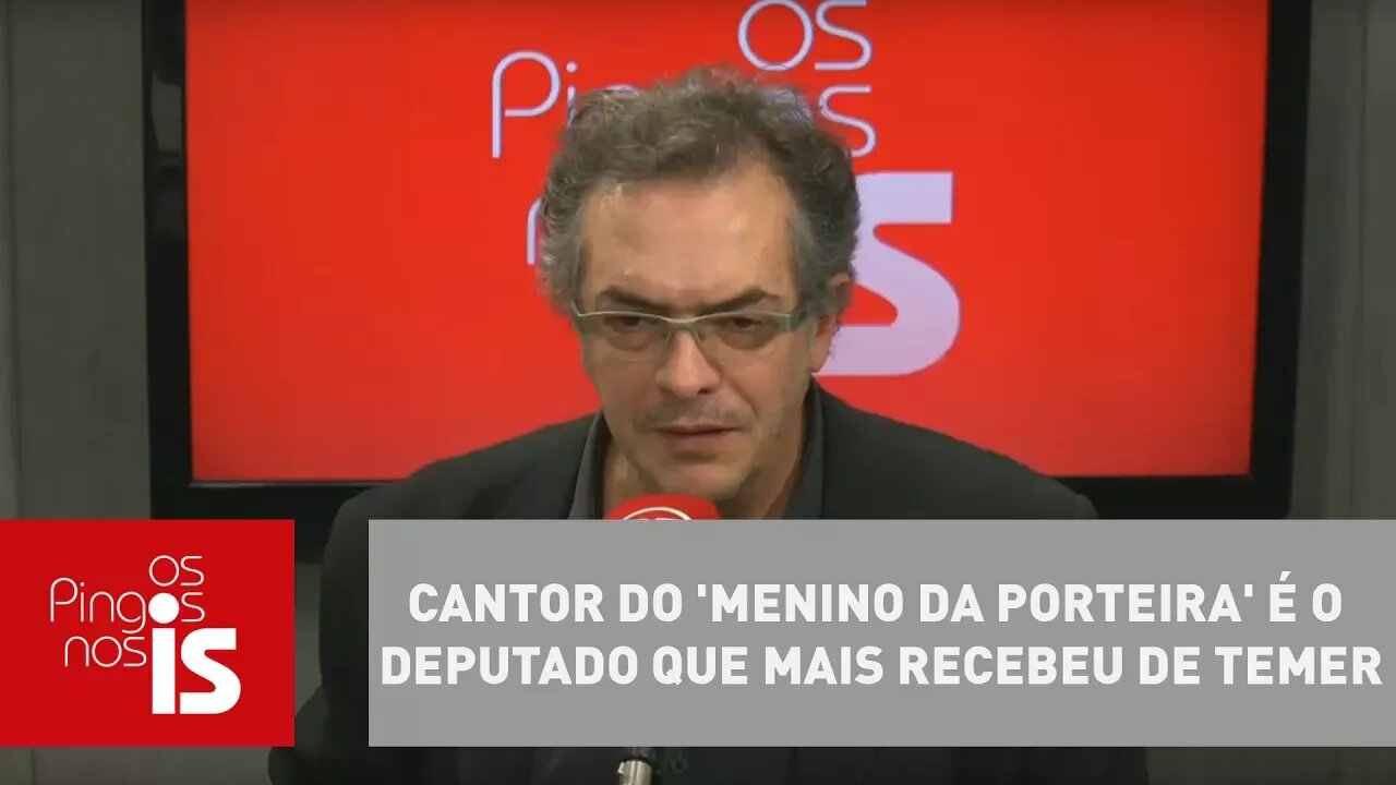 Tognolli: Cantor do 'Menino da Porteira' é o deputado que mais recebeu de Temer