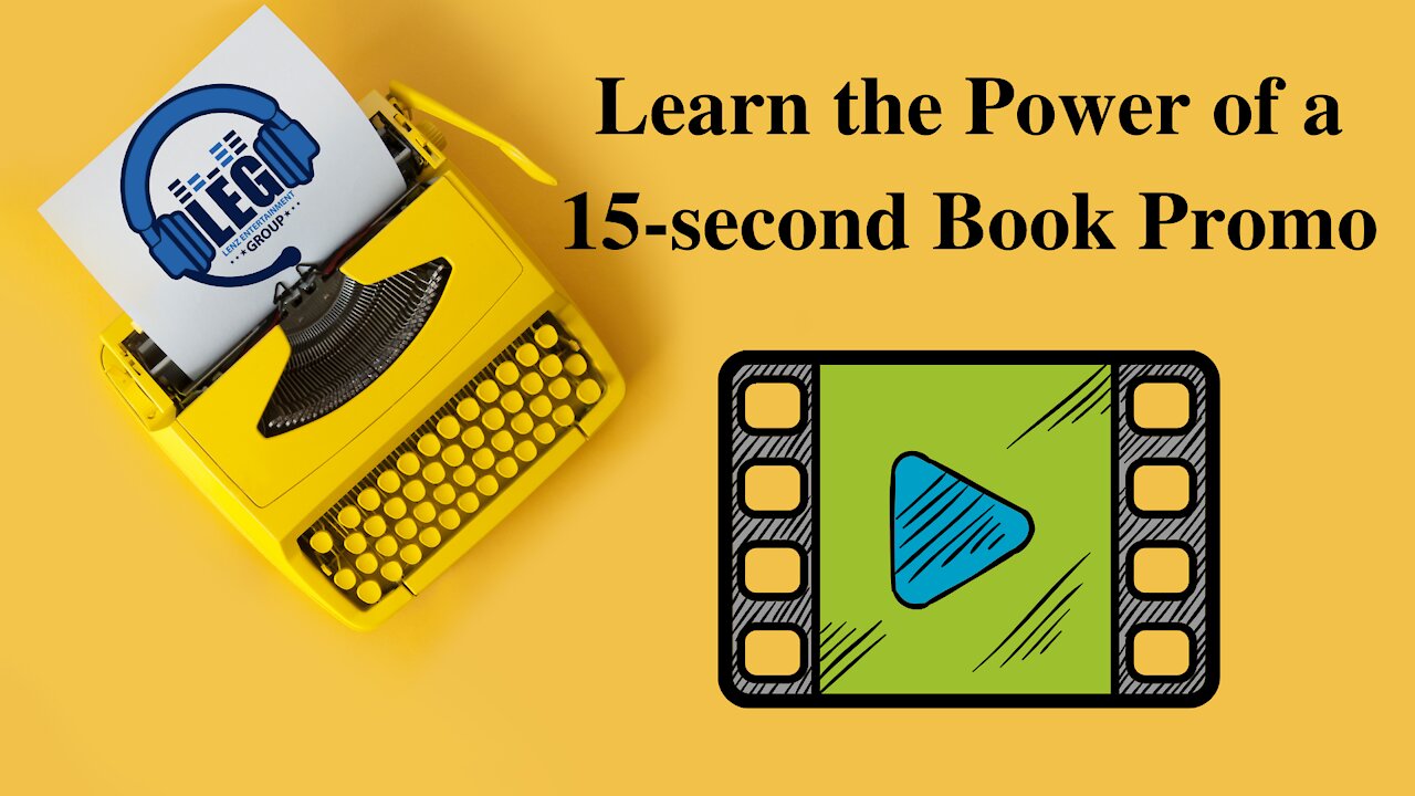 Authors and Book Publishers - Learn the Power of 15 second Book Promos - Lenz Entertainment Group