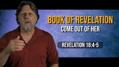 Book of Revelation 51: Come out of her