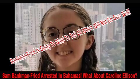 Sam Bankman-Fried Arrested In Bahamas! What About Caroline Ellison?