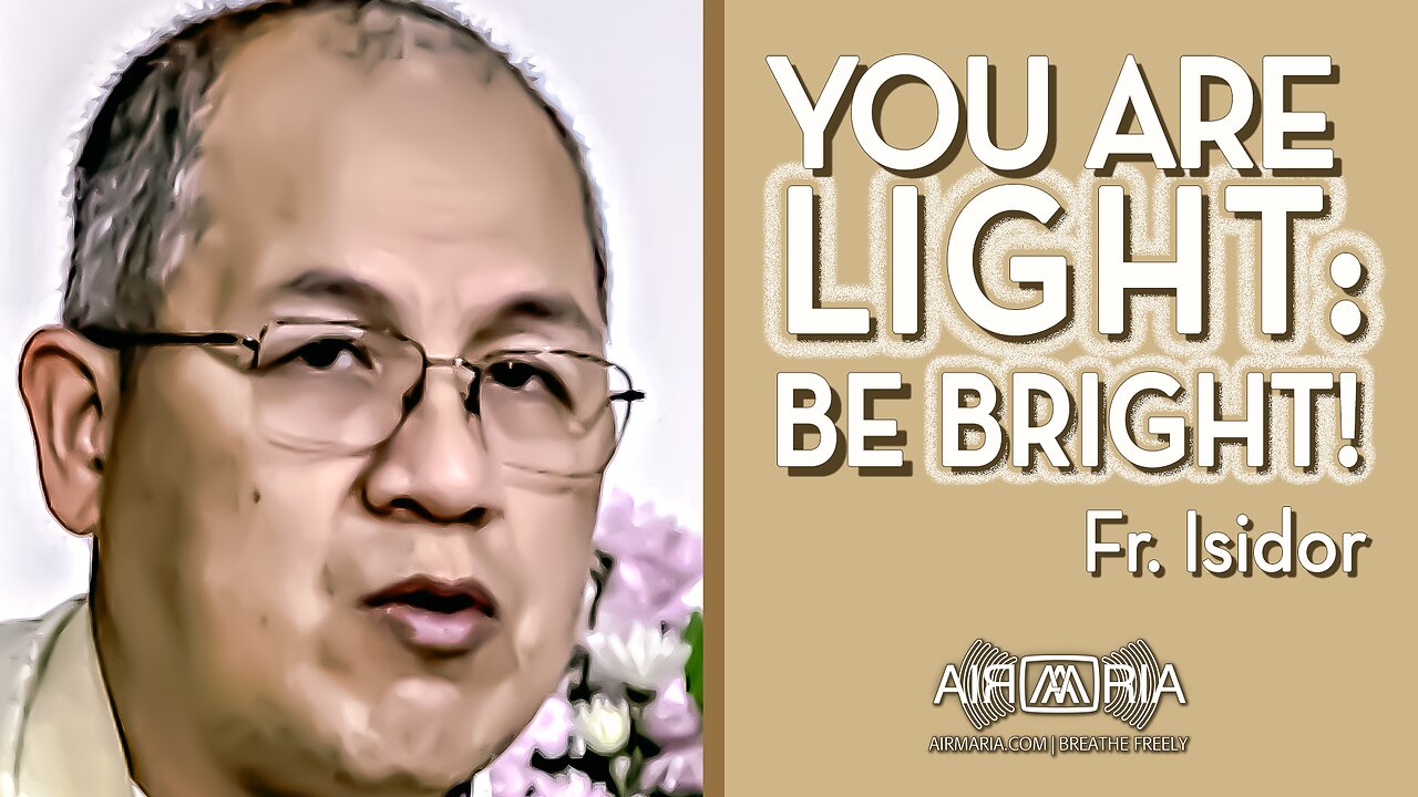 Called to Be LIGHT, So, Be Bright! - September 25, 2023 - Ave Maria! HOMILY