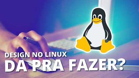 Da pra ser DESIGNER usando LINUX? 🤨