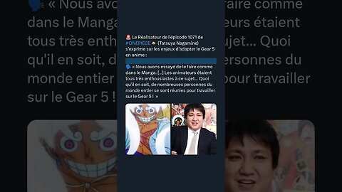 Réalisateur de l'épisode 1071 ONEPIECE Tatsuya Nagamine s’exprime sur les enjeux d’adapter le Gear