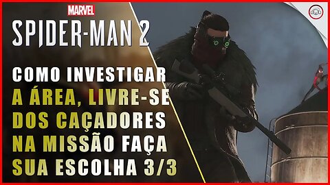 Spider-Man 2, Como investigar a Área e livrar-se dos caçadores na missão faça sua escolha 3/3