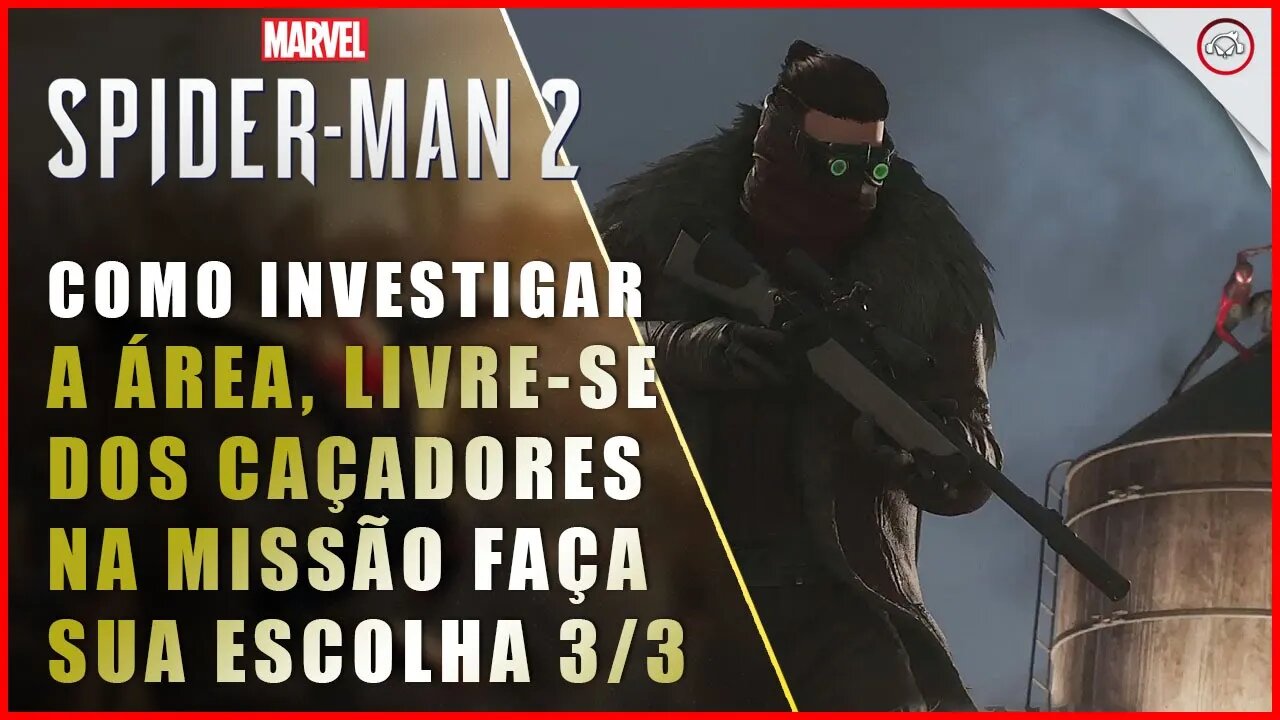 Spider-Man 2, Como investigar a Área e livrar-se dos caçadores na missão faça sua escolha 3/3