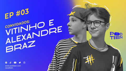 BRAZ E VITINHO - PodTeen #003