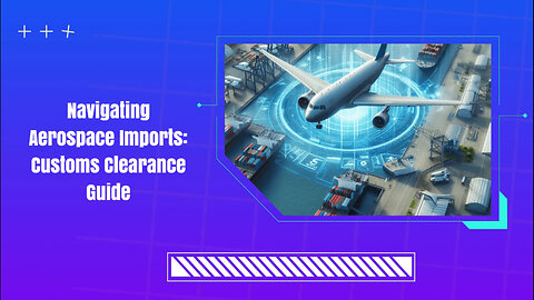 Importing Aerospace Parts & Equipment into the USA