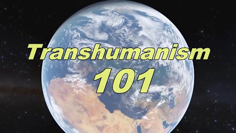 Transhumanism 101 (PART 1)