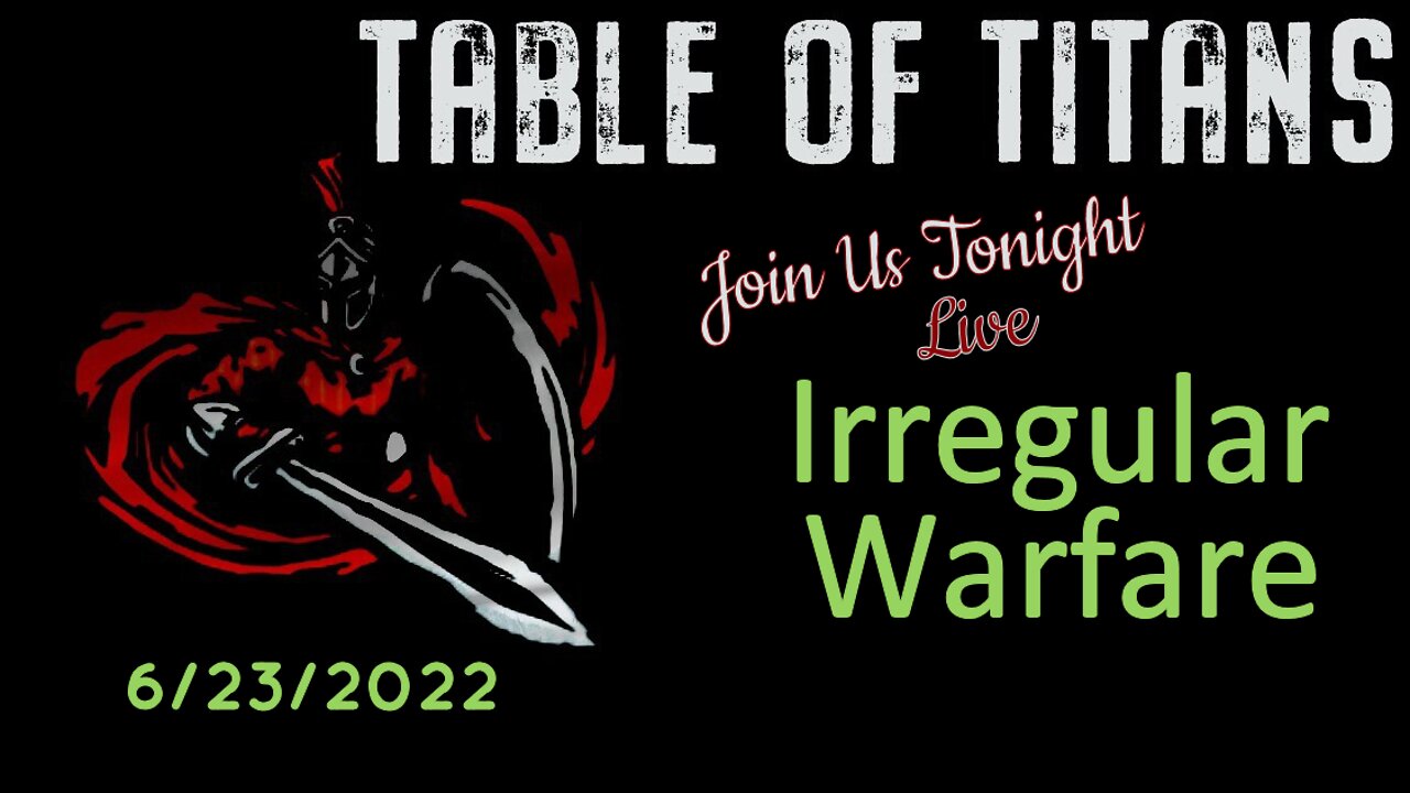 Table of Titans-Irregular Warfare 6/23/22 (Audio Fix)