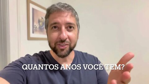 Quantos anos você tem?