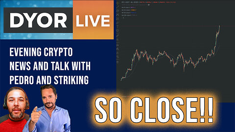 DYOR Live: So Close to 100k BTC