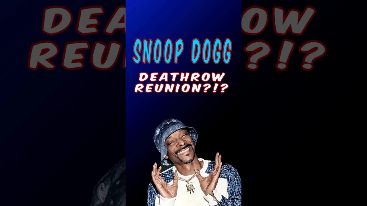 Snoop Dogg Death Row Records Reunion