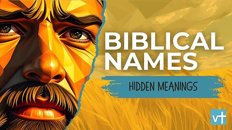 The Hidden Meanings Behind Biblical Names: Stories of Transformation and Faith