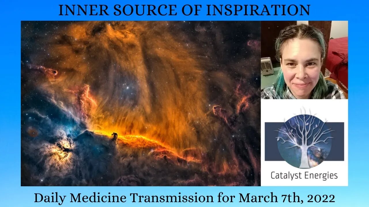 INNER SOURCE OF INSPIRATION - Daily Medicine Transmission for March 7th, 2022