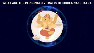 What are the personality traits of Moola Nakshatra?