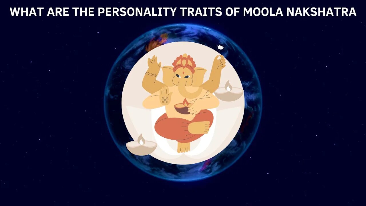 What are the personality traits of Moola Nakshatra?