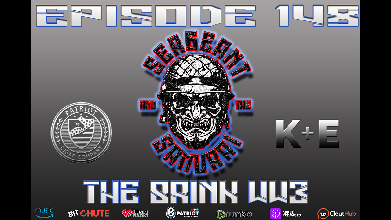 Sergeant and the Samurai Episode 148: The Brink WW3