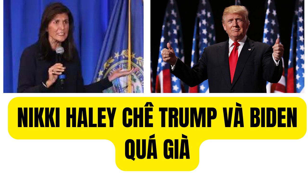 Tin Tổng Hợp 31/1/2024 Nikki Haley Chê Trump Và Biden Quá Già