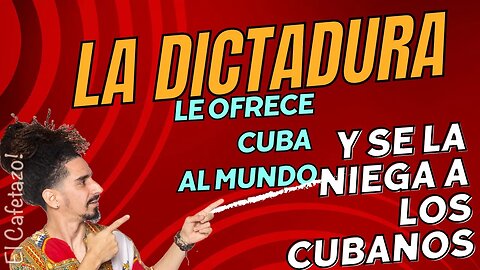 La dictadura le ofrece Cuba al mundo. Y se la niega a los cubanos.