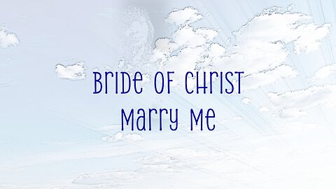 Lyric Video for "Bride of Christ Marry Me" Christian RnB Song