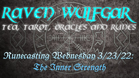 Runecasting Wednesday 3/23/22: The Inner Strength