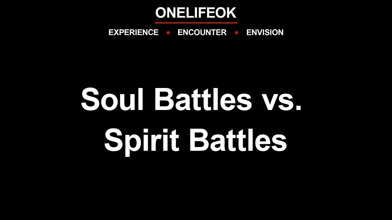 Soul Battles vs. Spirit Battles - Sun 8/27/23