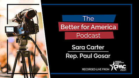 Better For America Podcast - CPAC 2021: Episode 2