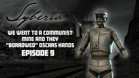 Oscar had his hands stolen lmao | Syberia episode 9