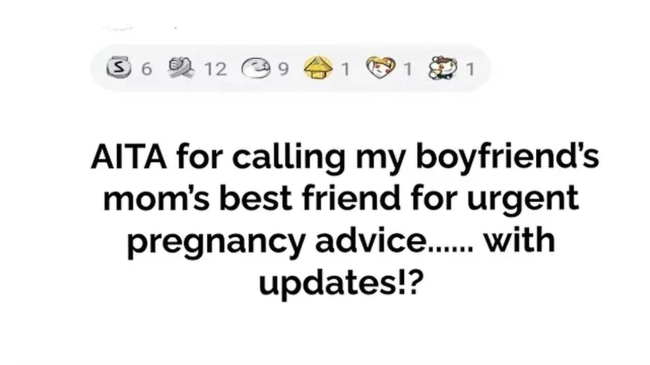 AITA for calling my boyfriend's mom's best friend for urgent pregnancy advice....with updates!!