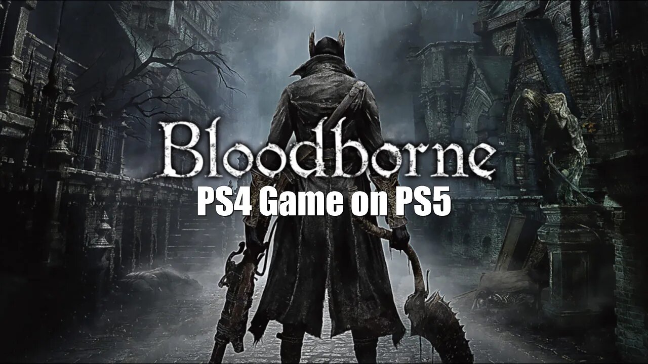 Bloodborne PS4 Game on PS5