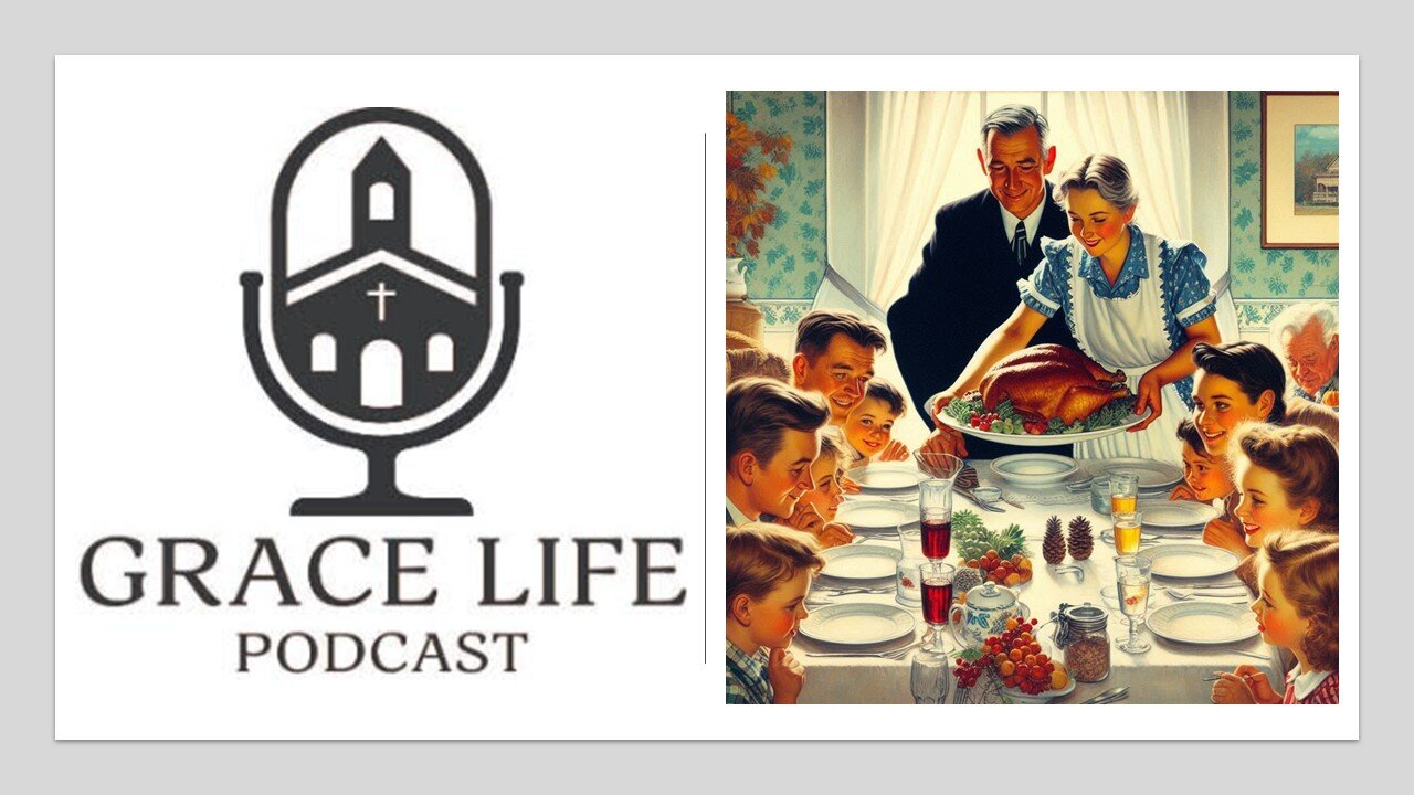 Happy Thanksgiving! | Grace Life Podcast | Joel & Friends