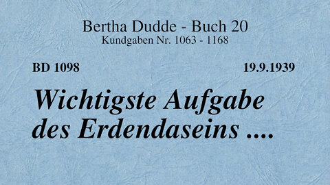 BD 1098 - WICHTIGSTE AUFGABE DES ERDENDASEINS ....